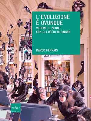 cover image of L'evoluzione è ovunque. Vedere il mondo con gli occhi di Darwin